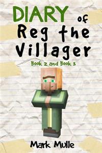 Diary of Reg the Villager, Book 2 and Book 3 (An Unofficial Minecraft Book for Kids Age 9-12)