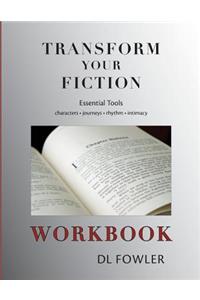 Transform Your Fiction Workbook