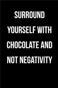 Surround Yourself with Chocolate and Not Negativity