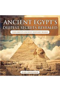 Ancient Egypt's Deepest Secrets Revealed -Children's Ancient History Books