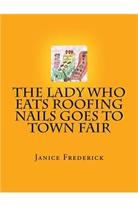 The Lady Who Eats Roofing Nails Goes to Town Fair