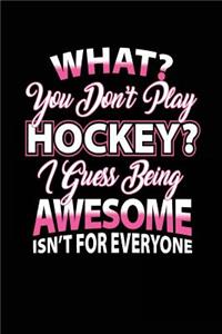 What? You Don't Play Hockey? I Guess Being Awesome Isn't For Everyone