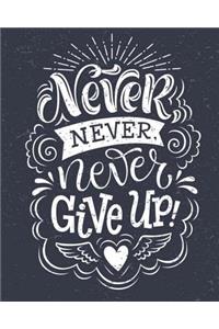 Never Give Up Motivational & Inspirational Notebook/Journal for Writing