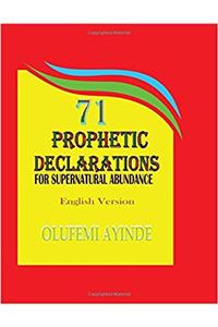 71 Prophetic Declarations for Supernatural Abundance: Prayer Book