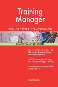 Training Manager Red-hot Career Self Assessment Guide: 1184 Real Interview Questions