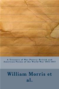 A Treasury of War Poetry: British and American Poems of the World War 1914-1917