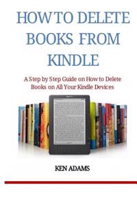 How to Delete Books from Kindle: A Step by Step Guide on How to Delete Books on All Your Kindle Devices