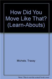 How Did You Move Like That?