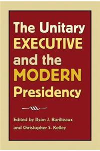 Unitary Executive and the Modern Presidency