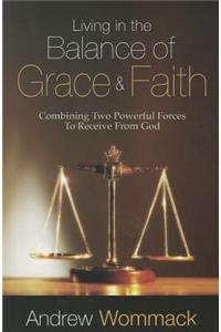 Living in the Balance of Grace and Faith