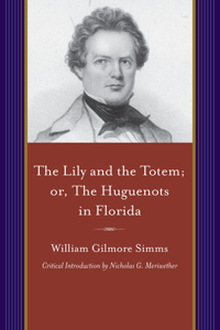 The Lily and the Totem; Or, the Huguenots of Florida