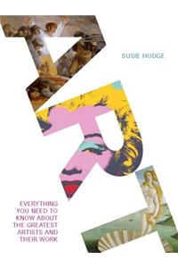 Art: Everything You Need to Know about the Greatest Artists and Their Work