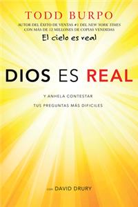 Dios Es Real: Y Anhela Contestar Tus Preguntas Más Difíciles