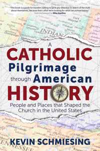A Catholic Pilgrimage Through American History