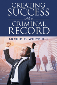 Creating Success with a Criminal Record