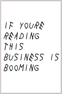 if you're reading this business is booming