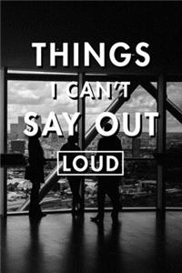 Things I Can't Say Out Loud