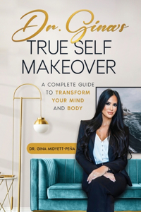 Dr. Gina's True Self Makeover