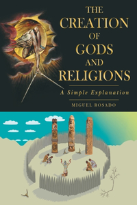 The Creation of Gods and Religions
