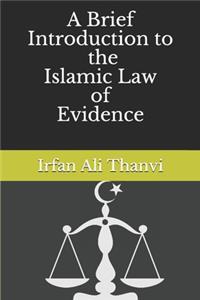 A Brief introduction towards the Islamic Law of Evidence
