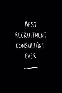 Best Recruitment Consultant. Ever