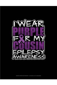 I Wear Purple For My Cousin Epilepsy Awareness