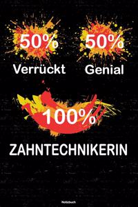 50% Verrückt 50% Genial 100% Zahntechnikerin Notizbuch