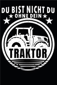 du bist nicht du, ohne dein Traktor