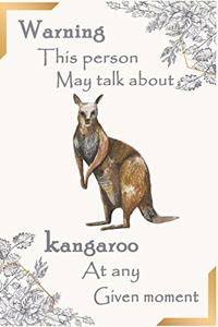 Warning This Person May Talk About Kangaroo at Any Given Moment