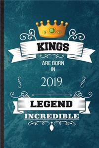 Kings Are Born In 2019 Legend Incredible