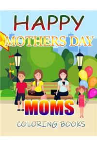 Happy Mothers Day Moms Coloring Books