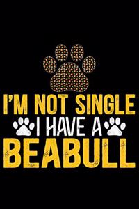 I'm Not Single I Have a Beabull