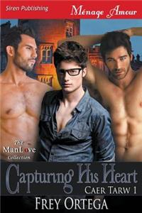 Capturing His Heart [Caer Tarw 1] (Siren Publishing Menage Amour Manlove)