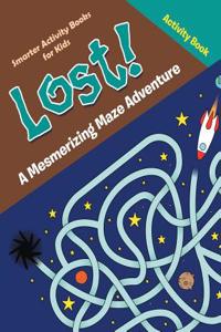 Lost! a Mesmerizing Maze Adventure Activity Book
