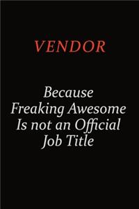 Vendor Because Freaking Awesome Is Not An Official Job Title