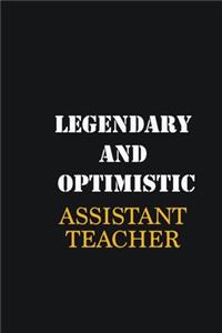Legendary and Optimistic Assistant Teacher