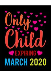 Only Child Expiring March 2020