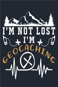 I'm Not Lost I'm Geocaching
