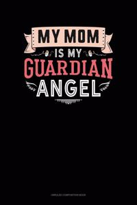 My Mom Is My Guardian Angel