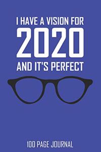 I Have A Vision For 2020 And It's Perfect 100 Page Journal