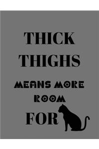 Thick thighs means more room for cat: 8.5x 11 inches Lined Notebook Cat Composition Notebook Journal And Diary 100 Pages