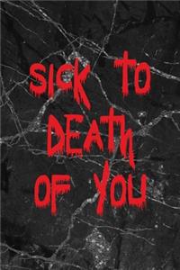 Sick To Death Of You