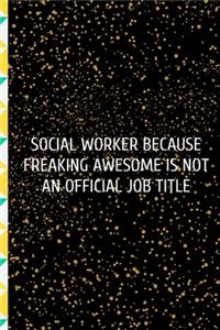 Social Worker Because Freaking Awesome is not an Official