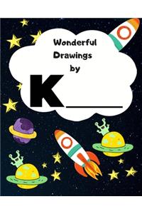 Wonderful Drawings By K______: Sketchbook for Boys, Blank paper for drawing and creative doodling or writing. Space themed design 8x10 120 Pages