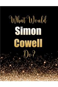 What Would Simon Cowell Do?