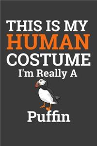 This Is My Human Costume I'M Really A Puffin