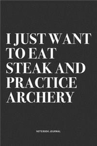 I Just Want To Eat Steak And Practice Archery