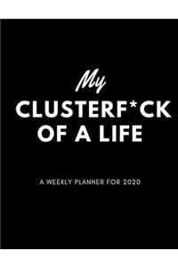 My Clusterf*ck of a Life