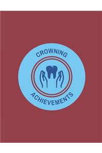 Crowning Achievements Notebook For Dentists, 120 Page Blank Lined Journal