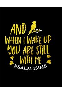 And When I Wake Up You Are Still With Me Psalm 139